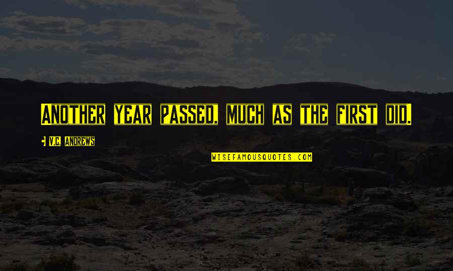 George Jefferson Honky Quotes By V.C. Andrews: Another year passed, much as the first did. George Jefferson Honky Quotes By V.C. Andrews: Another year passed, much as the first did.