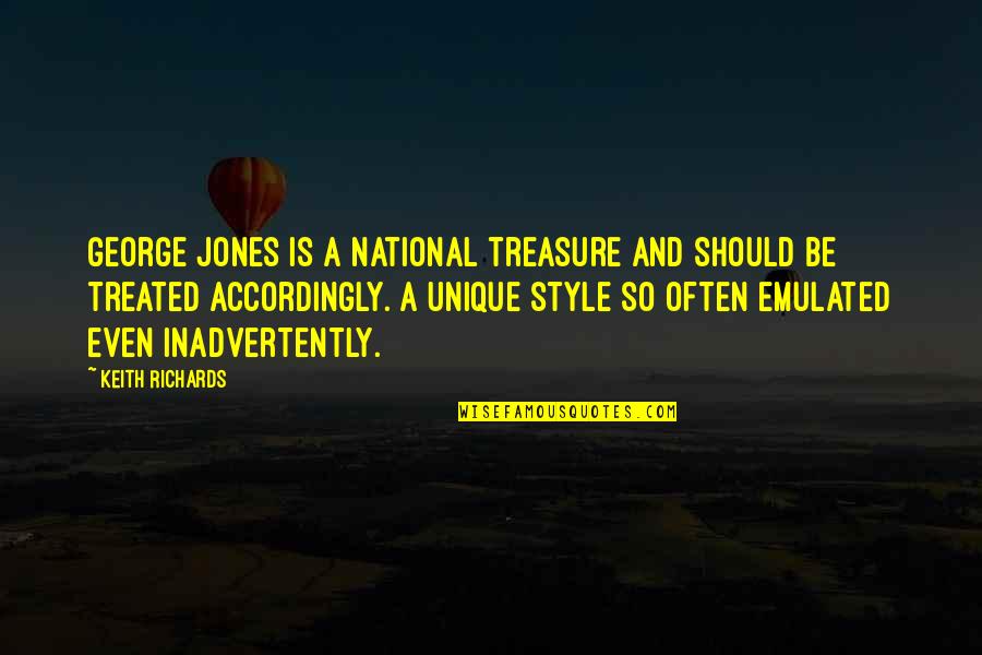George Jones Quotes By Keith Richards: George Jones is a national treasure and should George Jones Quotes By Keith Richards: George Jones is a national treasure and should