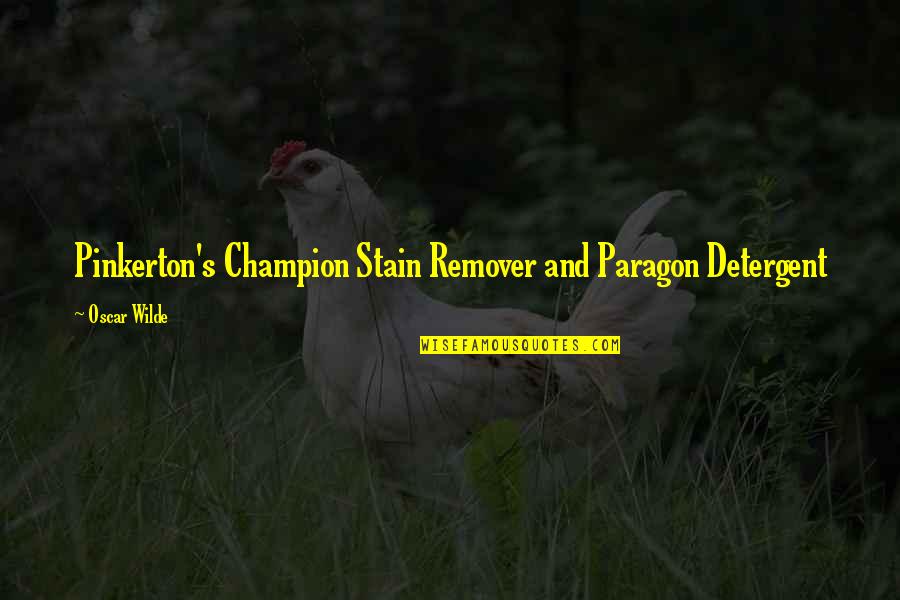 George Lamming Quotes By Oscar Wilde: Pinkerton's Champion Stain Remover and Paragon Detergent