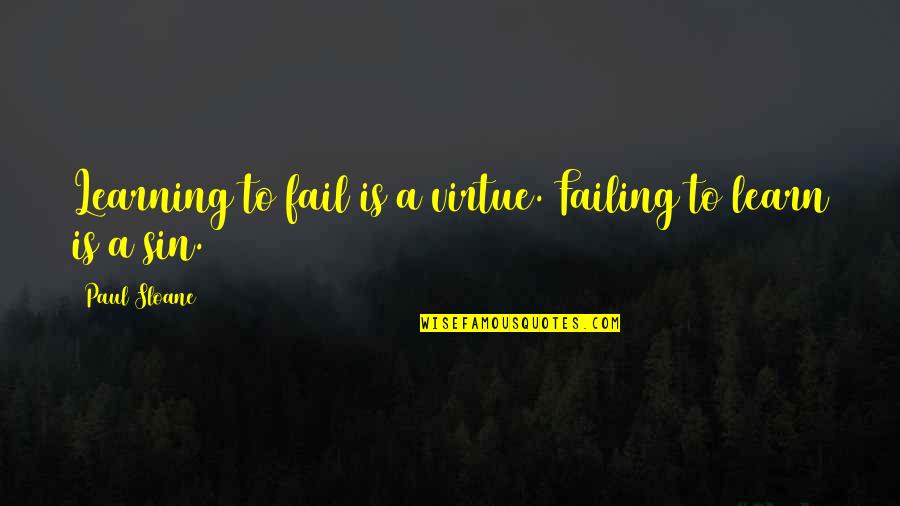 George Lazenby Quotes By Paul Sloane: Learning to fail is a virtue. Failing to