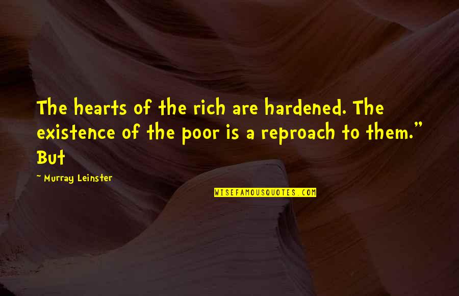 George Lerner Quotes By Murray Leinster: The hearts of the rich are hardened. The George Lerner Quotes By Murray Leinster: The hearts of the rich are hardened. The