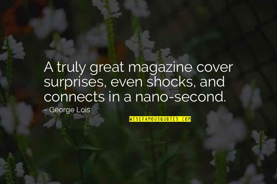 George Lois Quotes By George Lois: A truly great magazine cover surprises, even shocks,