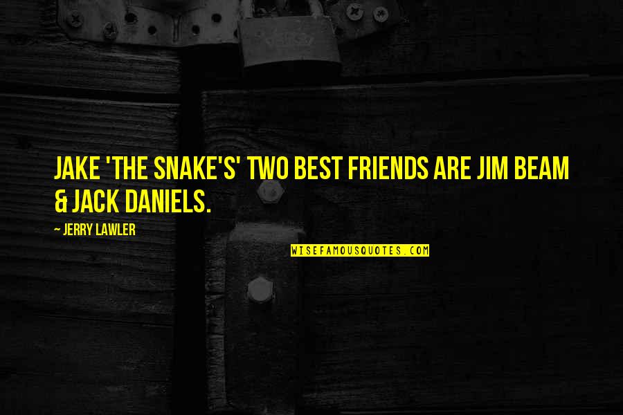 George Lopez Spanglish Quotes By Jerry Lawler: Jake 'The Snake's' two best friends are Jim