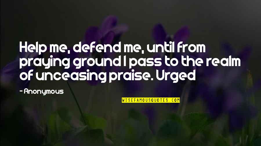 George Mason Quotes By Anonymous: Help me, defend me, until from praying ground