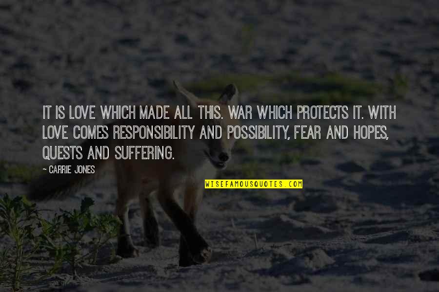 George Matheson Quotes By Carrie Jones: It is love which made all this. War George Matheson Quotes By Carrie Jones: It is love which made all this. War