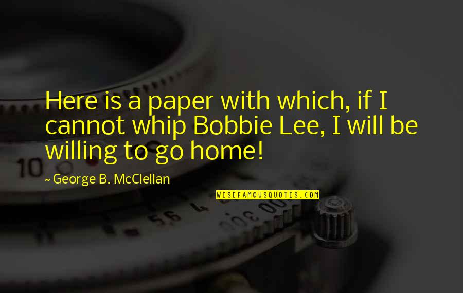 George Mcclellan Quotes By George B. McClellan: Here is a paper with which, if I George Mcclellan Quotes By George B. McClellan: Here is a paper with which, if I