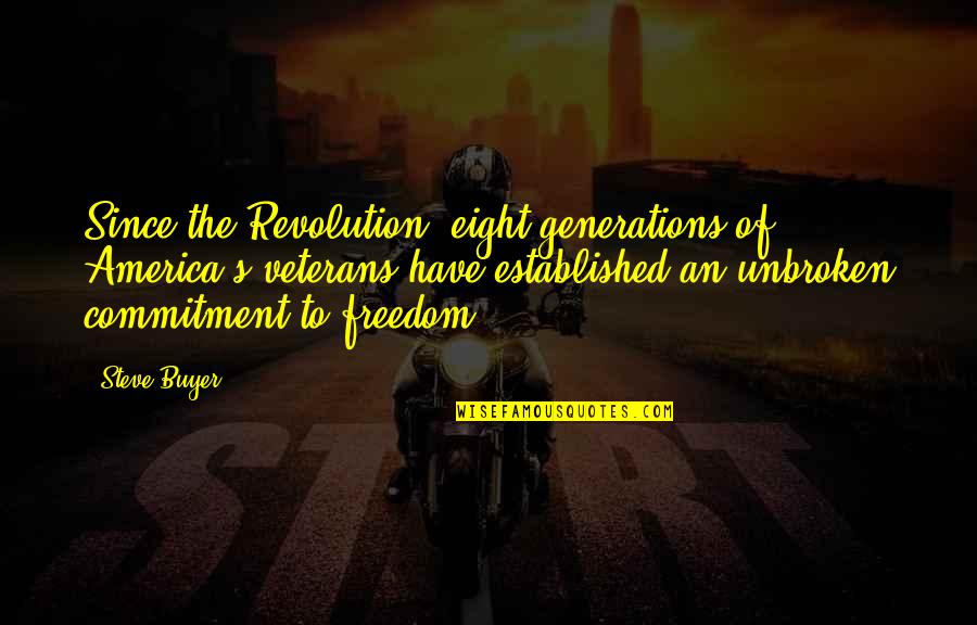George Mcclellan Quotes By Steve Buyer: Since the Revolution, eight generations of America's veterans George Mcclellan Quotes By Steve Buyer: Since the Revolution, eight generations of America's veterans