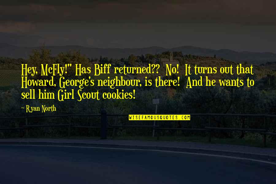 George Mcfly Quotes By Ryan North: Hey, McFly!" Has Biff returned?? No! It turns