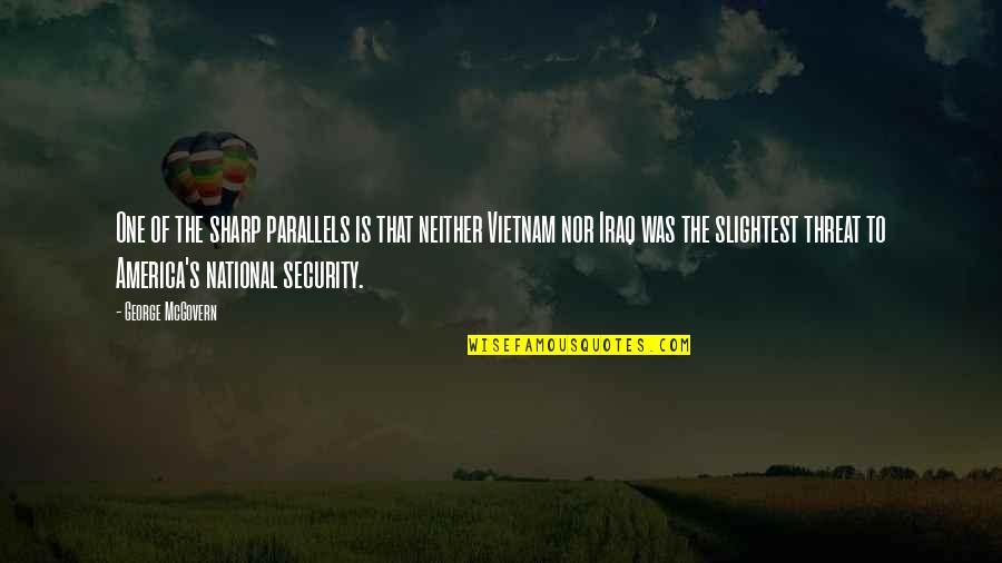 George Mcgovern Quotes By George McGovern: One of the sharp parallels is that neither George Mcgovern Quotes By George McGovern: One of the sharp parallels is that neither