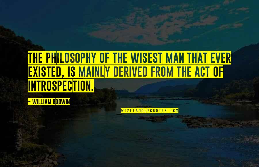 George Mckeown Quotes By William Godwin: The philosophy of the wisest man that ever