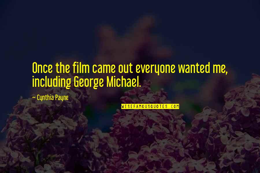 George Michael Quotes By Cynthia Payne: Once the film came out everyone wanted me,
