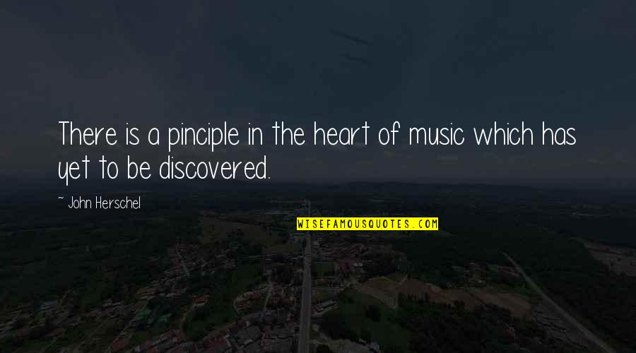 George Milton Loneliness Quotes By John Herschel: There is a pinciple in the heart of