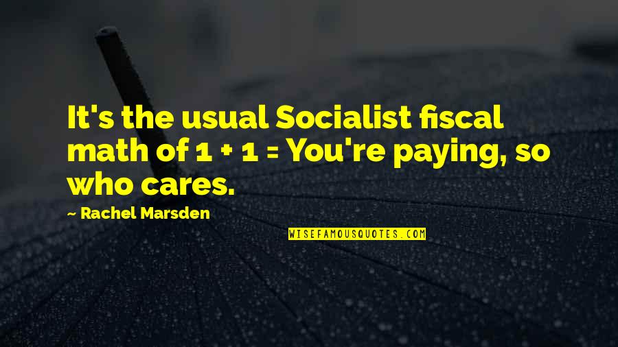 George Moscone Quotes By Rachel Marsden: It's the usual Socialist fiscal math of 1