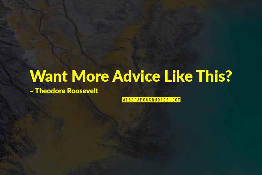 George Odiorne Quotes By Theodore Roosevelt: Want More Advice Like This?