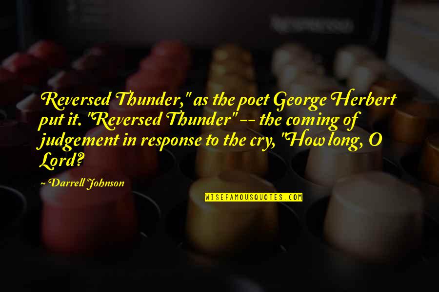 George O'malley Quotes By Darrell Johnson: Reversed Thunder," as the poet George Herbert put