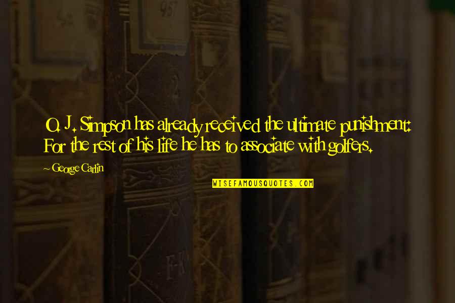 George O'malley Quotes By George Carlin: O. J. Simpson has already received the ultimate