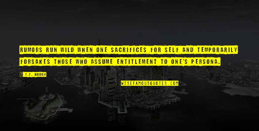 George Orwell Free Speech Quotes By T.F. Hodge: Rumors run wild when one sacrifices for self George Orwell Free Speech Quotes By T.F. Hodge: Rumors run wild when one sacrifices for self
