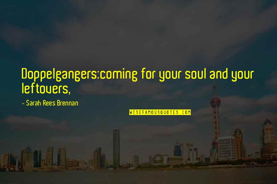 George Orwell Power Quotes By Sarah Rees Brennan: Doppelgangers:coming for your soul and your leftovers, George Orwell Power Quotes By Sarah Rees Brennan: Doppelgangers:coming for your soul and your leftovers,