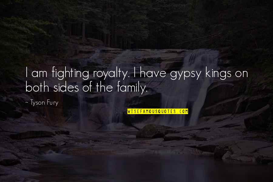 George Orwell's Writing Quotes By Tyson Fury: I am fighting royalty. I have gypsy kings