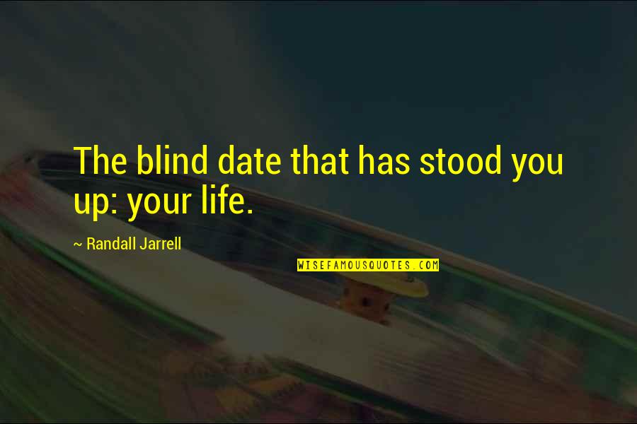George Pig Quotes By Randall Jarrell: The blind date that has stood you up: George Pig Quotes By Randall Jarrell: The blind date that has stood you up:
