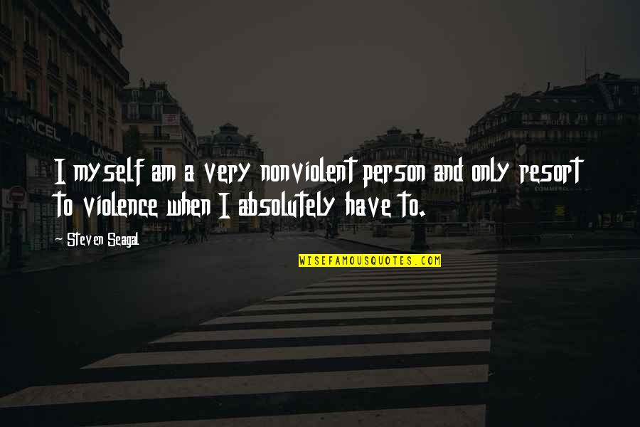 George Raft Quotes By Steven Seagal: I myself am a very nonviolent person and George Raft Quotes By Steven Seagal: I myself am a very nonviolent person and