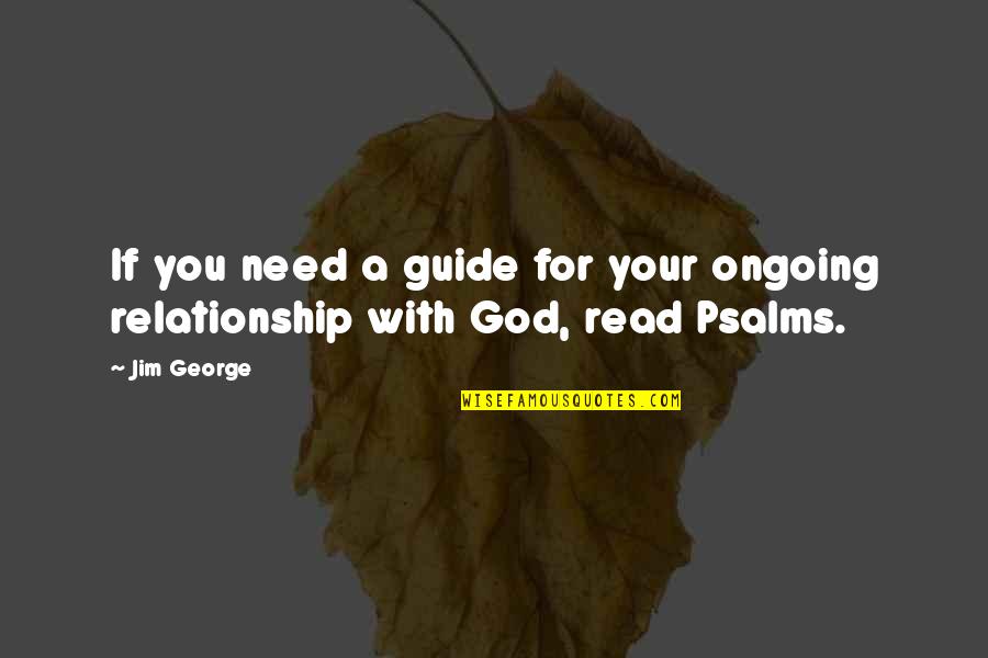 George Read Quotes By Jim George: If you need a guide for your ongoing