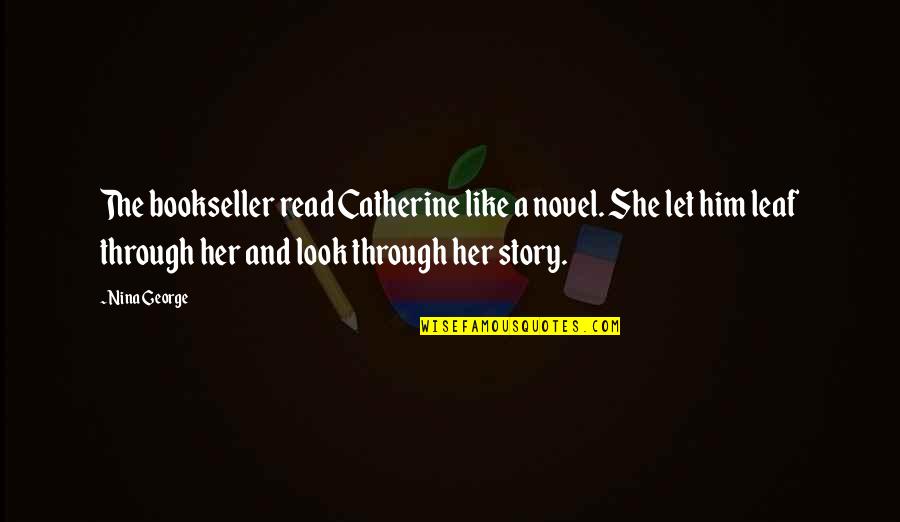 George Read Quotes By Nina George: The bookseller read Catherine like a novel. She