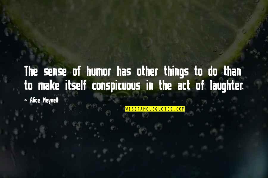 George Sand Indiana Quotes By Alice Meynell: The sense of humor has other things to