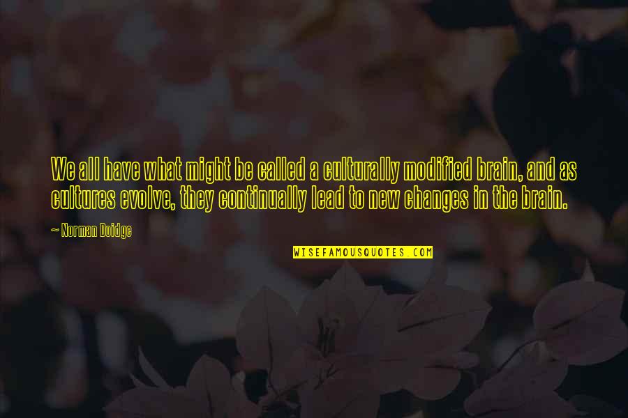 George Sibley Quotes By Norman Doidge: We all have what might be called a George Sibley Quotes By Norman Doidge: We all have what might be called a