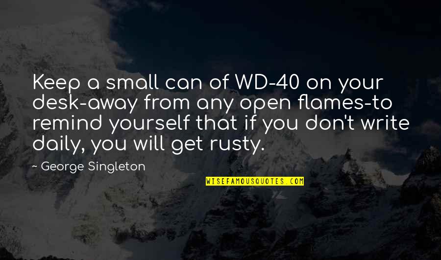 George Singleton Quotes By George Singleton: Keep a small can of WD-40 on your