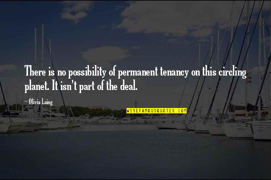 George Smathers Quotes By Olivia Laing: There is no possibility of permanent tenancy on