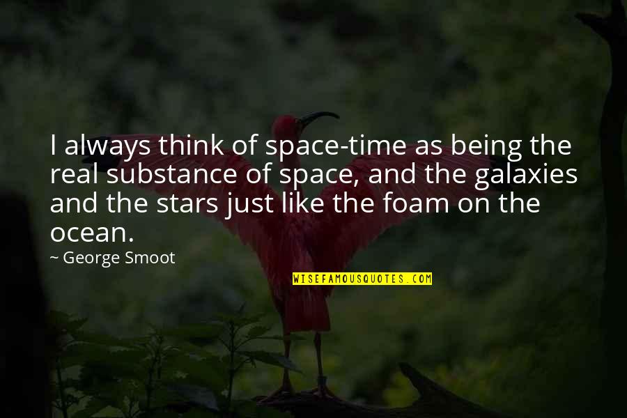 George Smoot Quotes By George Smoot: I always think of space-time as being the