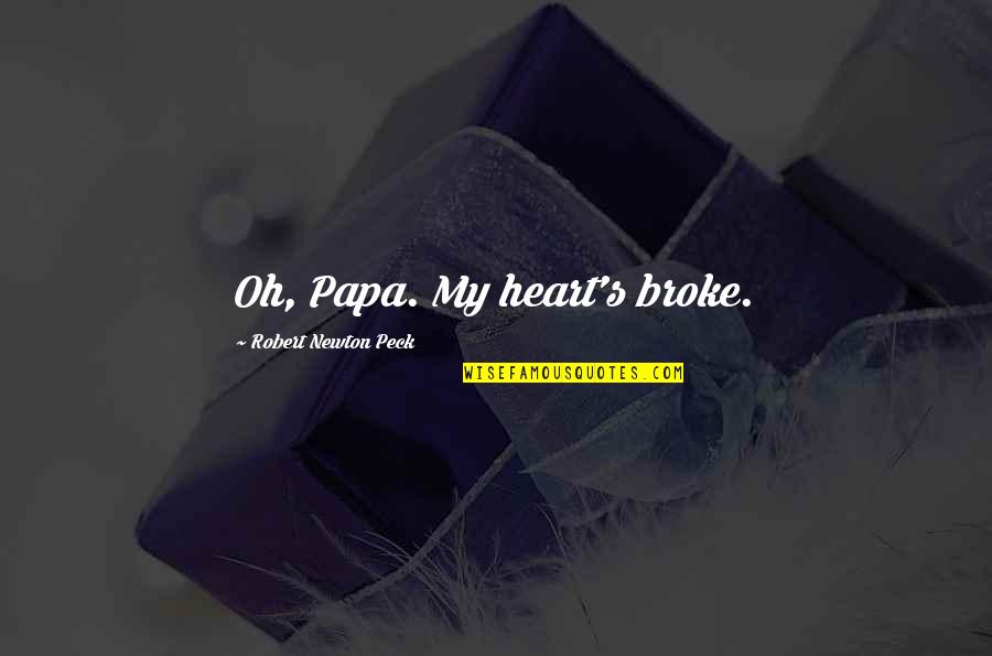 George Stinney Jr Quotes By Robert Newton Peck: Oh, Papa. My heart's broke.