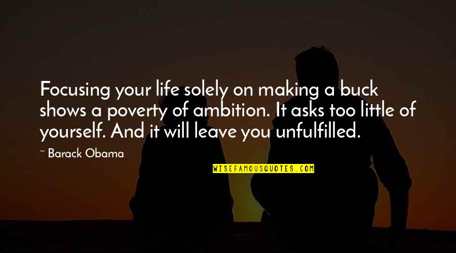 George Strait Quote Quotes By Barack Obama: Focusing your life solely on making a buck George Strait Quote Quotes By Barack Obama: Focusing your life solely on making a buck