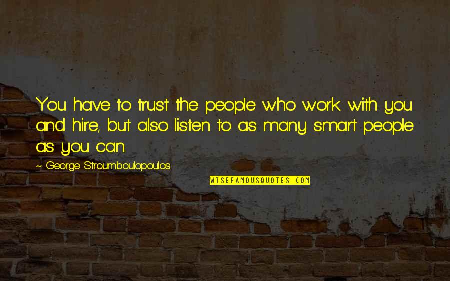 George Stroumboulopoulos Quotes By George Stroumboulopoulos: You have to trust the people who work
