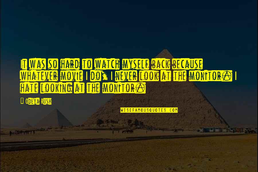 George Verwer Quotes By Odeya Rush: It was so hard to watch myself back George Verwer Quotes By Odeya Rush: It was so hard to watch myself back