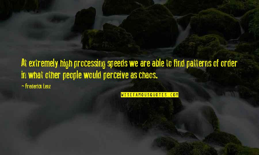 George W Bush Death Penalty Quote Quotes By Frederick Lenz: At extremely high processing speeds we are able