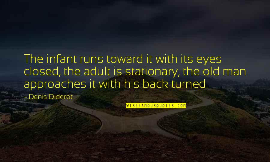 George W Bush Sept 11 Quotes By Denis Diderot: The infant runs toward it with its eyes