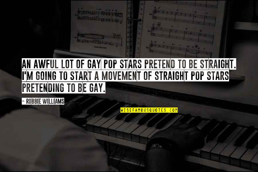 George Washington Bridge Quotes By Robbie Williams: An awful lot of gay pop stars pretend George Washington Bridge Quotes By Robbie Williams: An awful lot of gay pop stars pretend