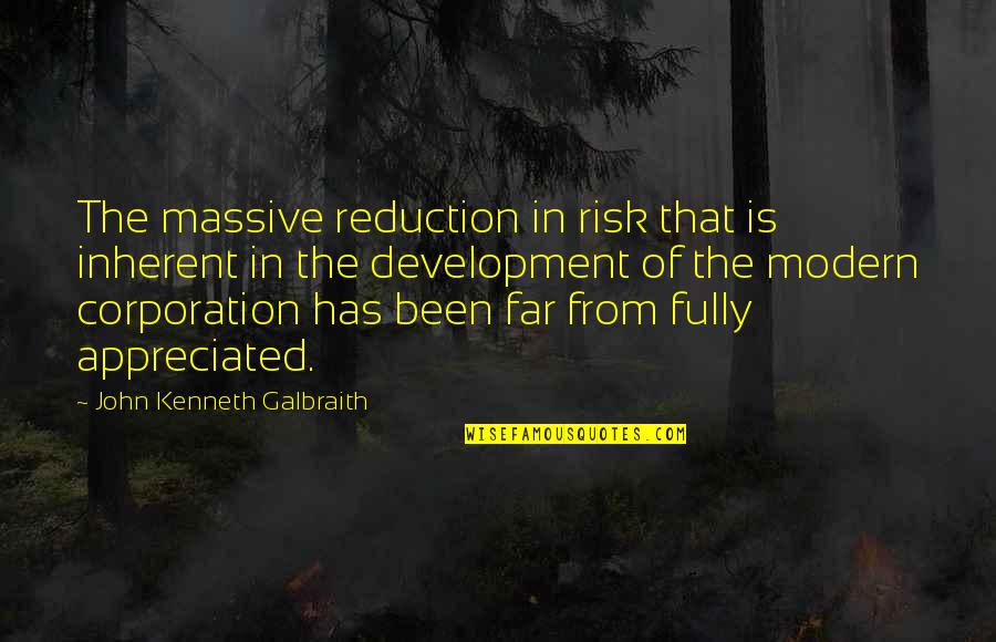 George Washington Precedent Quotes By John Kenneth Galbraith: The massive reduction in risk that is inherent