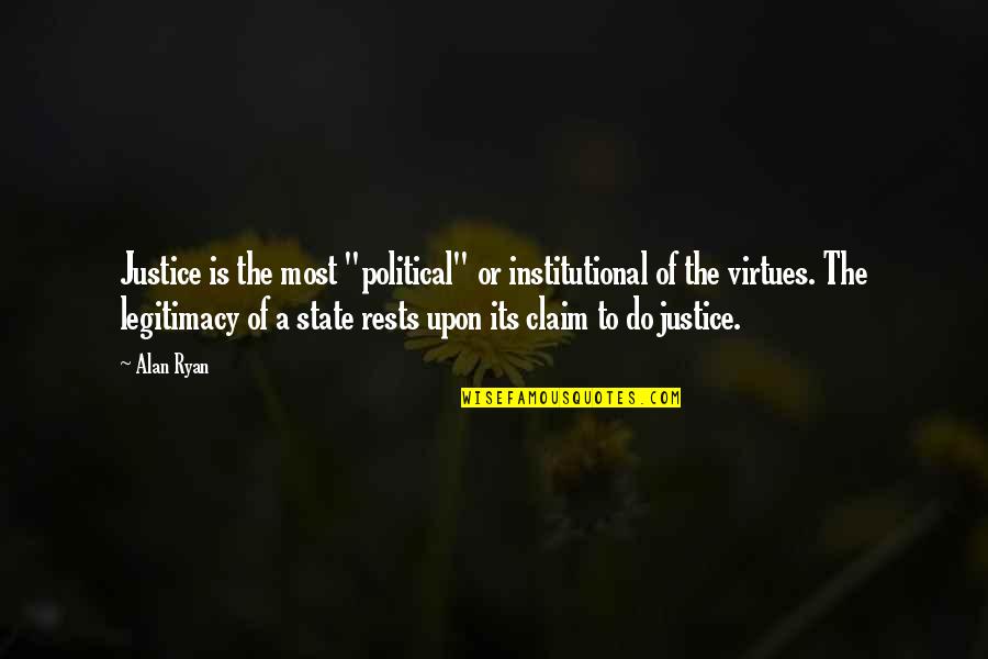 George Washington University Quotes By Alan Ryan: Justice is the most "political" or institutional of George Washington University Quotes By Alan Ryan: Justice is the most "political" or institutional of