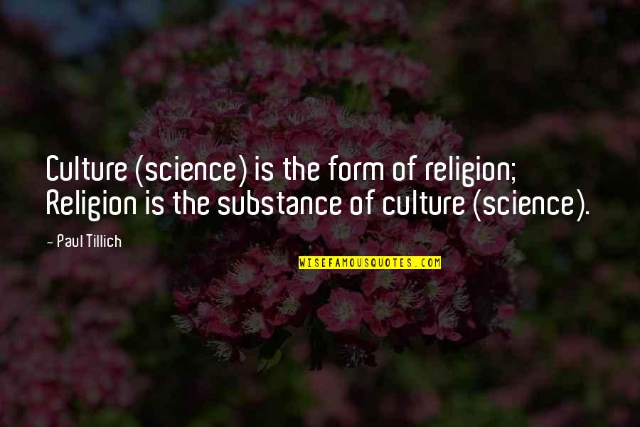 George William Foote Quotes By Paul Tillich: Culture (science) is the form of religion; Religion