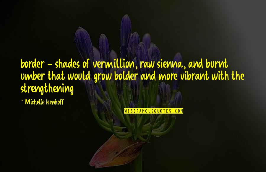 George Wither Quotes By Michelle Isenhoff: border - shades of vermillion, raw sienna, and George Wither Quotes By Michelle Isenhoff: border - shades of vermillion, raw sienna, and