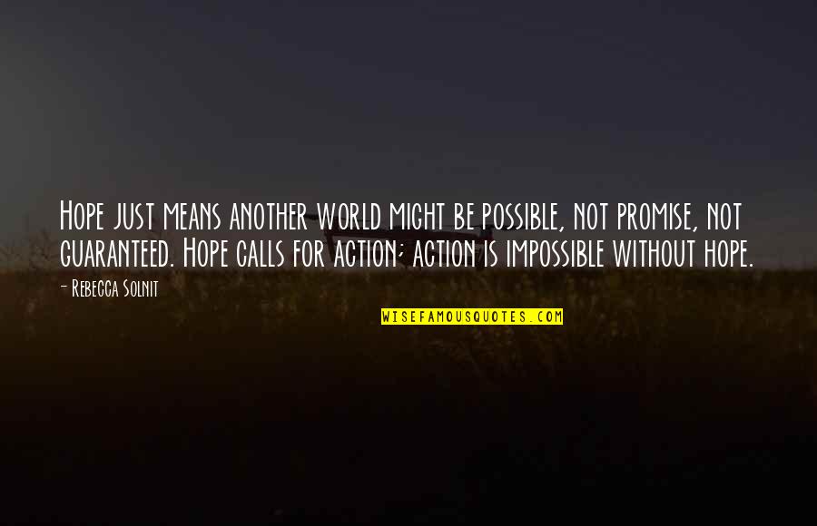 George Wither Quotes By Rebecca Solnit: Hope just means another world might be possible, George Wither Quotes By Rebecca Solnit: Hope just means another world might be possible,
