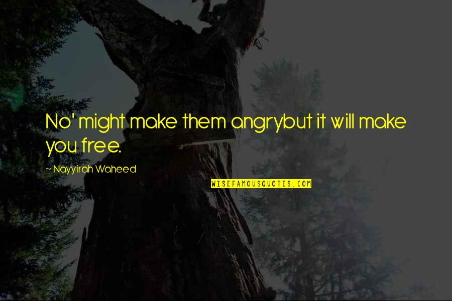 Georgeana Rippner Quotes By Nayyirah Waheed: No' might make them angrybut it will make Georgeana Rippner Quotes By Nayyirah Waheed: No' might make them angrybut it will make