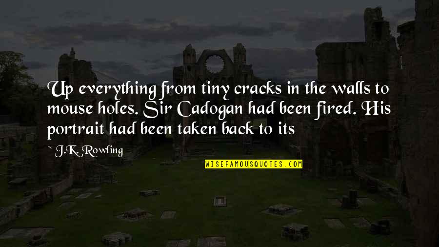 Georgeanne Quotes By J.K. Rowling: Up everything from tiny cracks in the walls