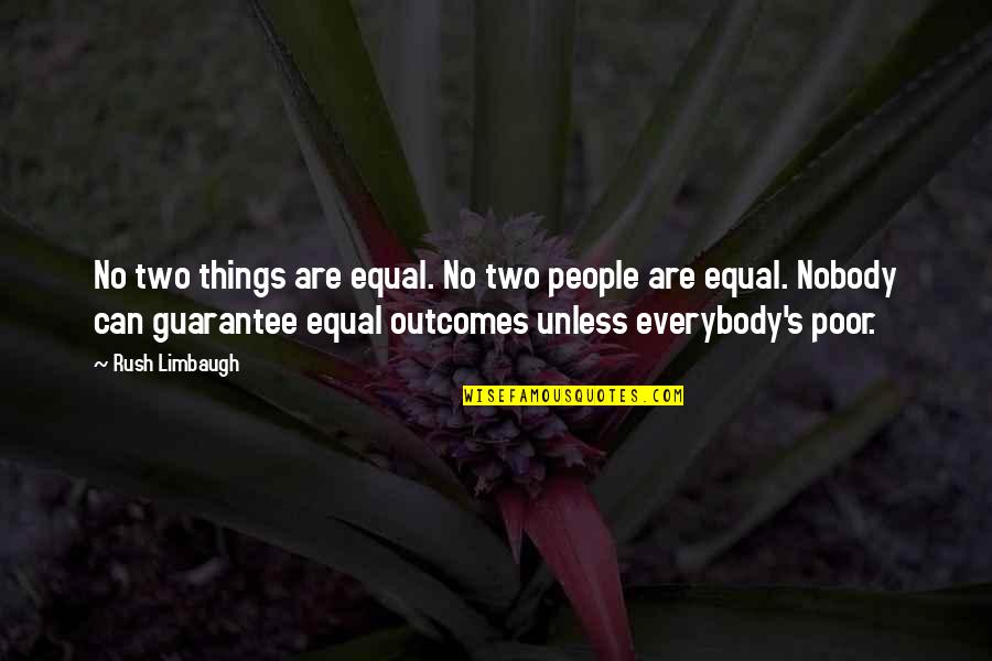 Georgeous Quotes By Rush Limbaugh: No two things are equal. No two people