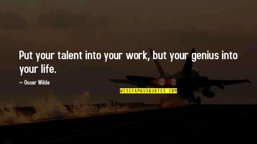 Georges De Latour Quotes By Oscar Wilde: Put your talent into your work, but your