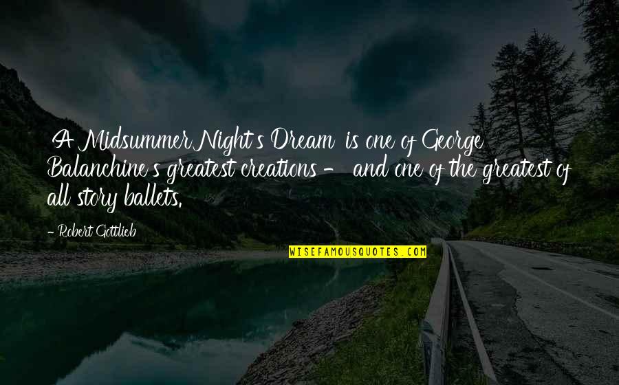 George's Dream Quotes By Robert Gottlieb: 'A Midsummer Night's Dream' is one of George