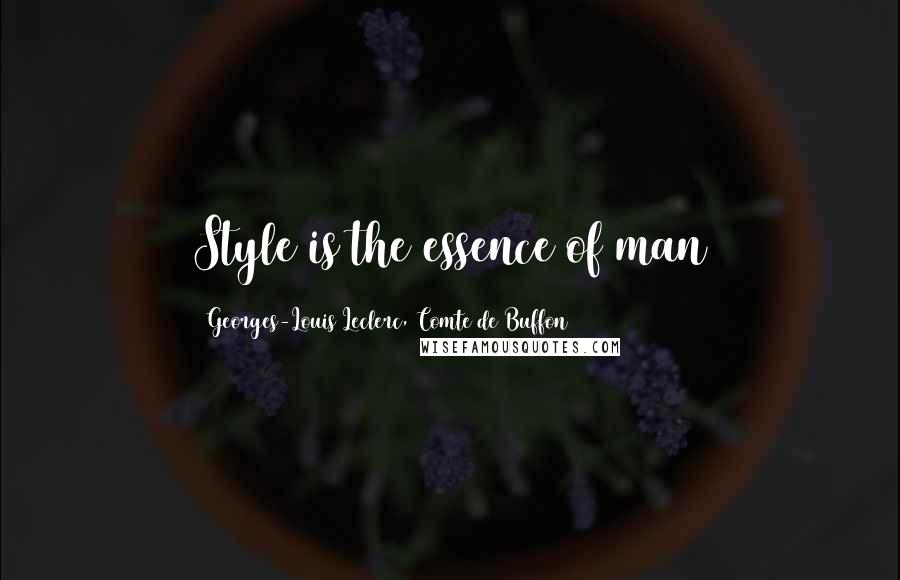 Georges-Louis Leclerc, Comte De Buffon quotes: Style is the essence of man